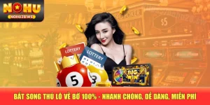 Bắt Song Thủ Lô Về Bờ 100% - Nhanh Chóng, Dễ Dàng, Miễn Phí